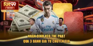 Nhận Định Kèo Thẻ Phạt Qua 3 Đánh Giá Từ Chuyên Gia