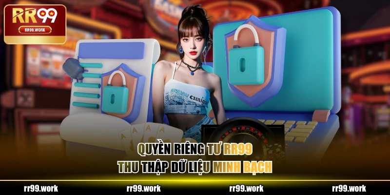 Quyền riêng tư RR99 thu thập dữ liệu minh bạch